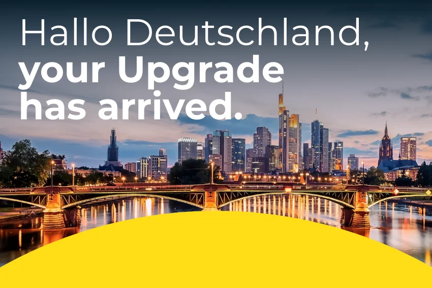 News: Hallo Deutschland, your Upgrade has arrived.